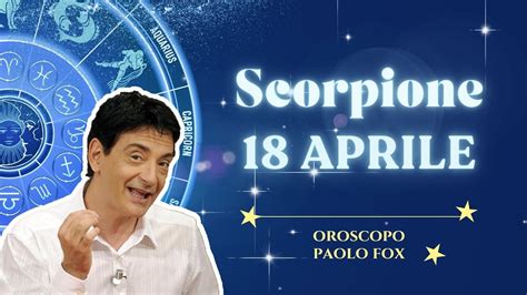 Scorpione Giovedì 18 04 2024 Oroscopo di Paolo Fox Contrarietà