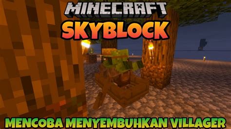 Minecraft Skyblock Hardcore Mencoba Menyembuhkan Villager Dengan