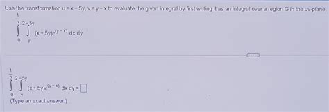 Solved Use The Transformation U X 5y V Y−x To Evaluate The