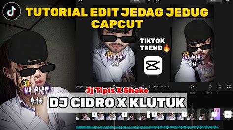 Tutorial Edit Jedag Jedug Capcut Dj Cidro X Klutuk Jj Tipis X Shake