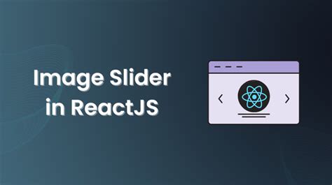 How To Create Image Slider In ReactJS Your Blog Coach