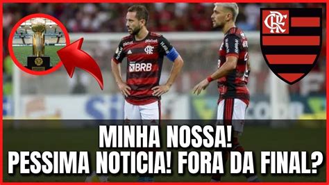 MINHA NOSSA PESSIMA NOTICIA FORA DA FINAL NOTICIAS DO FLAMENGO YouTube