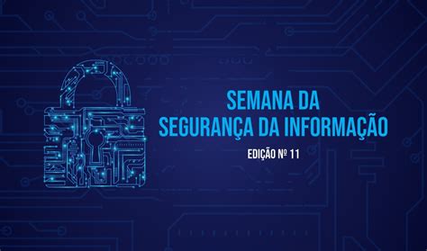 A Semana da Segurança da Informação Edição Nº11 Lumiun Blog