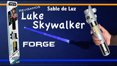 Sable De Luz Forge Luke Skywalker Star Wars Lightsaber Youtube