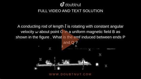 A Conducting Rod Of Length L Is Rotating With Constant Angular Velocity