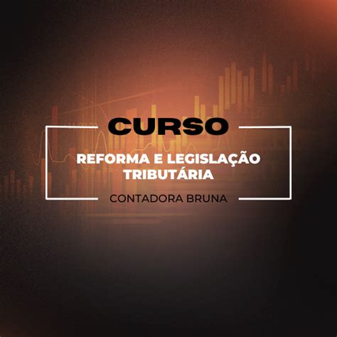 Curso Reforma Tribut Ria E Legisla O