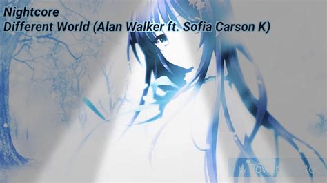 Nightcore Different World Alan Walker Ft Sofia Carson K YouTube