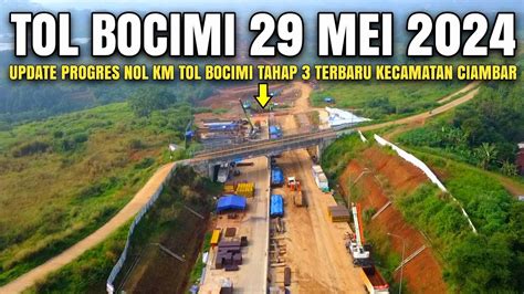 Tol Bocimi Tahap 3 Terbaru Kawasan Ciambar 29 Mei 2024 Update Progres