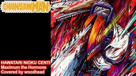 Hawatari Nioku Centi Maximum The Hormone Chainsaw Man Ending Tv