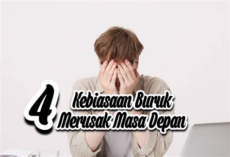 Penting Dibaca Kebiasaan Buruk Bisa Merusak Masa Depan Jangan