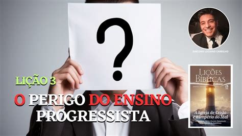 LIÇÃO 3 O PERIGO DO ENSINO PROGRESSISTA SUBSÍDIOS DA EBD CPAD YouTube