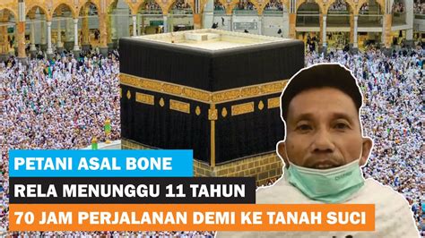 Kisah Inspiratif Haji Petani Bone Rela Menunggu 11 Tahun 70 Jam