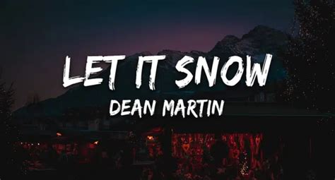 Let It Snow Let It Snow Let It Snow Lyrics – Dean Martin | Frank ...