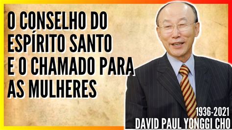 Devocional David Paul Yonggi Cho O Conselho Do Esp Rito Santo E O