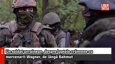 Un soldat ucrainean despre luptele crâncene cu mercenarii Wagner de