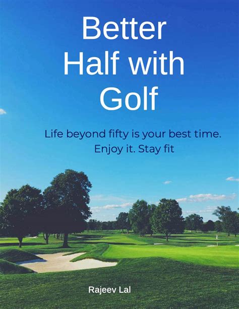 Better Half With Golf Life Beyond Fifty Is Your Best Time Enjoy It