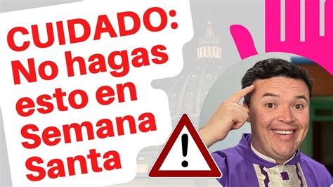 Cuidado No Hagas Esto En Semana Santa Youtube