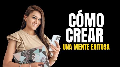 CÓMO CREAR UNA MENTE EXITOSA Es Posible l Sandra Tapia YouTube