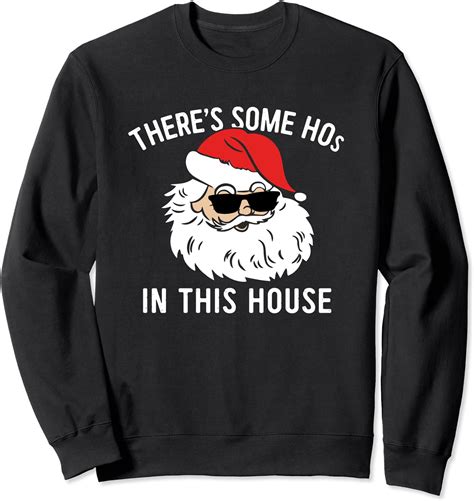 There S Some Hos In This House Christmas Funny Santa Claus Sweatshirt