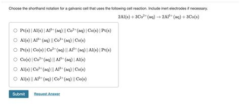 Solved Choose The Shorthand Notation For A Galvanic Cell Chegg