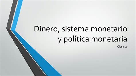 SOLUTION Unidad Iv Dinero Sistema Monetario Y Pol Tica Monetaria