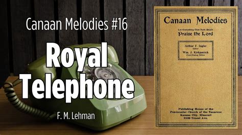 Royal Telephone Hymn Canaan Melodies 16 Youtube