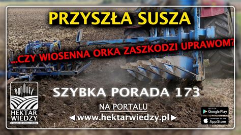 PRZYSZŁA SUSZA CZY WIOSENNA ORKA ZASZKODZIŁA UPRAWOM HEKTAR WIEDZY