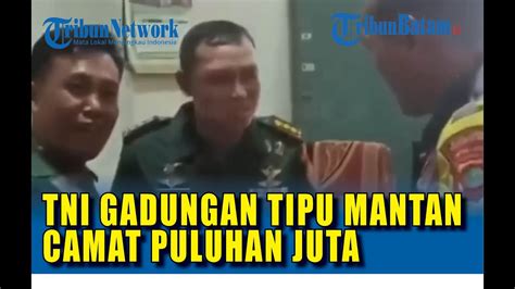 Tni Gadungan Tipu Mantan Camat Puluhan Juta Rupiah Ditangkap Youtube