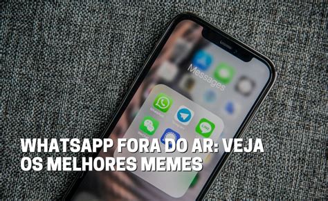 WhatsApp Fora Do Ar Veja Os Melhores Memes Fala Universidades