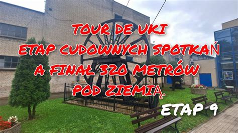 Tour De Uki Etap Etap Cudnych Spotka I Jad Metr W W