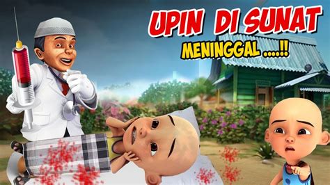 Upin Di Sunat Meninggal Ipin Sedih Gta Lucu Youtube