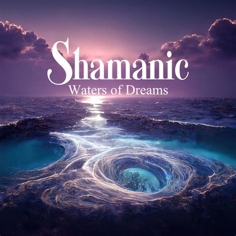 Shamanic Waters Of Dreams Peaceful Relaxation To Calm Your Anxiety