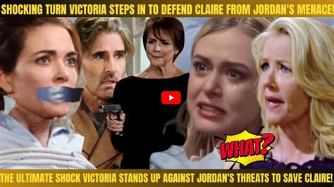 Omg Unbelievable Victoria Risks All To Protect Claire From Jordan S