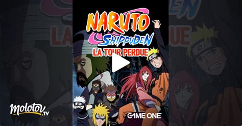 Naruto Shippuden La Tour Perdue En Streaming Sur Game One