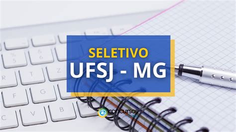 UFSJ MG abre vagas de até R 6 3 mil em novo seletivo