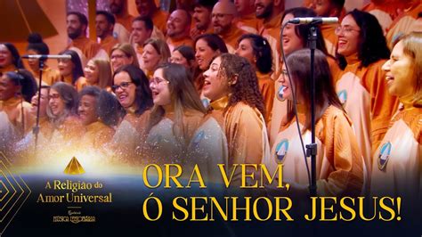 Ora Vem Senhor Jesus M Sica Legion Ria Youtube