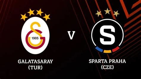 Galatasaray Sparta Prag maçı ne zaman saat kaçta ve hangi kanalda