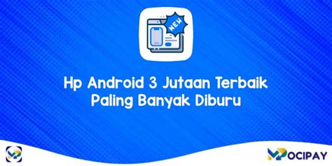 Hp Android Jutaan Terbaik Paling Banyak Diburu