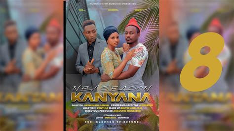 New Season KANYANA Season 1 Ep 8 Mbe Amafaranga Aruta Urukundo