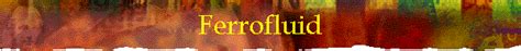 Ferrofluid