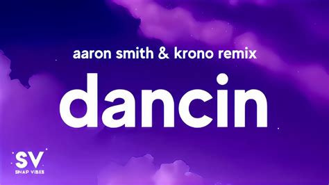 Dancİn Aaron Smith And Krono Remİx Lyrics Aaronsmithvevo Youtube