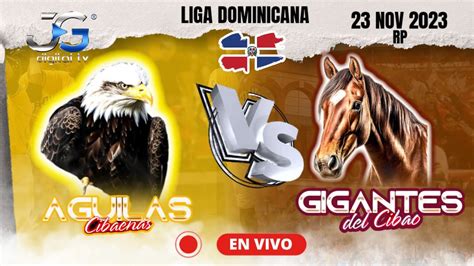 EN VIVO AGUILAS CIBAEÑAS VS GIGANTES DEL CIBAO LIDOM 23 NOV 2023 RP