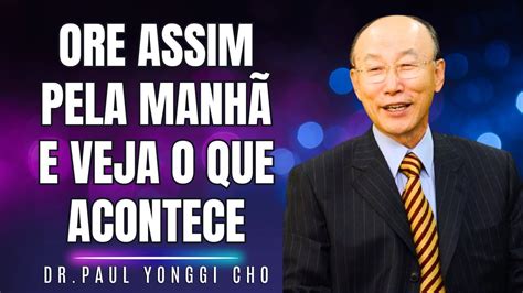 David Paul Yonggi Cho Experimente Orar Dessa Maneira E Veja O Que