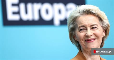 Von Der Leyen Ponownie Szefow Komisji Europejskiej Zamierza Ubiega