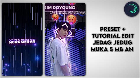 Preset Tutorial Edit Jedag Jedug Muka 5 Mb An Alight Motion YouTube