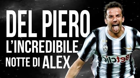 DEL PIERO la NOTTE in cui CONQUISTÒ il BERNABEU YouTube