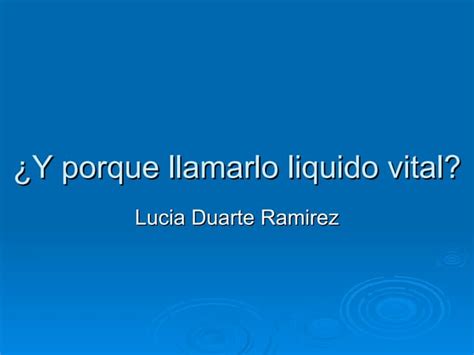 Y Porque Llamarlo Liquido Vital Ppt