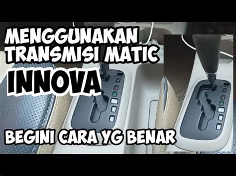 Cara Menggunakan Transmisi Matic Mobil Innova Pengoperasian Innova