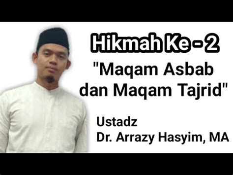 Hikmah Ke Maqam Asbab Dan Maqam Tajrid Ustadz Dr Arrazzy Hasyim