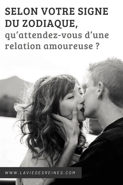 Selon Votre Signe Du Zodiaque Quattendez Vous Dune Relation